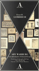 Aby Warburg. Una biografia intellettuale by Ernst Hans Gombrich