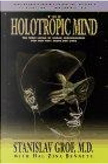 The Holotropic Mind by Hal Zina Bennett, Stanislav Grof