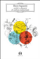Scritti e discorsi di cultura industriale by Libero Bigiaretti