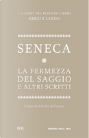 La fermezza del saggio e altri scritti by Seneca