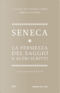 La fermezza del saggio e altri scritti by Seneca