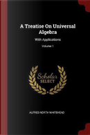 A Treatise on Universal Algebra by Alfred North Whitehead