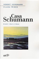 Casa Schumann. Diari (1841-1844) by Clara Wieck, Robert Schumann