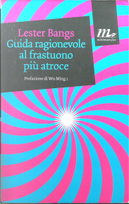 Guida ragionevole al frastuono più atroce by Lester Bangs