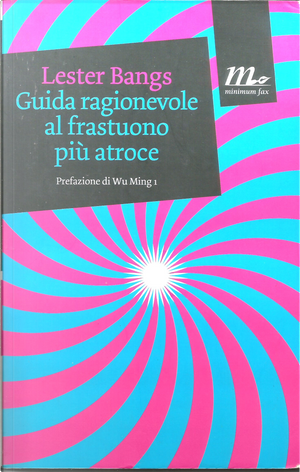 Guida ragionevole al frastuono più atroce by Lester Bangs