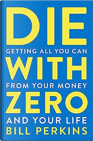 Die With Zero by Bill Perkins