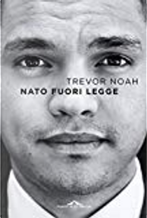 Nato fuori legge by Trevor Noah