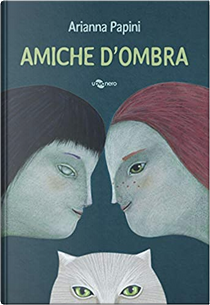 Amiche d'ombra by Arianna Papini