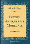 Poèmes Antiques Et Modernes (Classic Reprint) by Alfred de Vigny