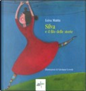 Silva e il filo delle storie by Luisa Mattia