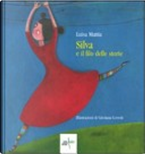 Silva e il filo delle storie by Luisa Mattia