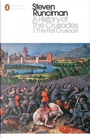 A History of the Crusades I by Steven Runciman
