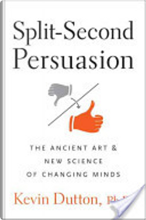 Split-Second Persuasion by Kevin Dutton