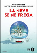 La neve se ne frega by Giuseppe Camuncoli, Luciano Ligabue, Matteo Casali