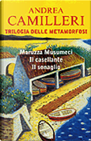 Trilogia delle metamorfosi by Andrea Camilleri