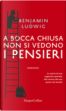 A bocca chiusa non si vedono i pensieri by Benjamin Ludwig