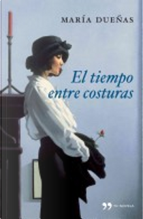 El tiempo entre costuras by Maria Duenas