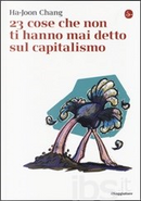 23 cose che non ti hanno mai detto sul capitalismo by Ha-Joon Chang