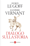 Dialogo sulla storia by Jacques Le Goff, Vernant Jean-Pierre