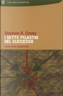 I sette pilastri del successo by Stephen R. Covey
