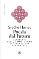 Poesia dal futuro by Srecko Horvat