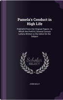 Pamela's Conduct in High Life by John Kelly