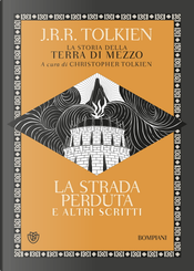 La strada perduta e altri scritti by John R. R. Tolkien