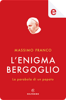L'enigma Bergoglio by Massimo Franco
