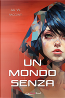 Un mondo senza by AA. VV.