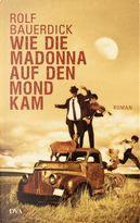 Wie die Madonna auf den Mond kam by Rolf Bauerdick