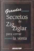 Grandes secretos de Zig Ziglar para cerrar la venta by Zig Ziglar