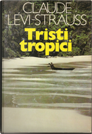 Tristi Tropici by Claude Lévi-Strauss