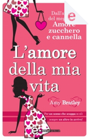 L'amore della mia vita by Amy Bratley