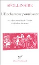 L'Enchanteur pourrissant, suivi de "Les Mamelles de Tirésias" et de "Couleur du temps" by Guillaume Apollinaire, Michel Décaudin