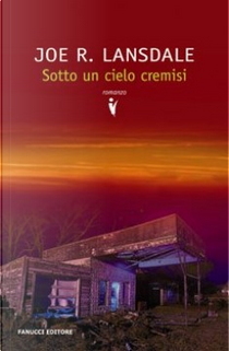Sotto un cielo cremisi by Joe R. Lansdale