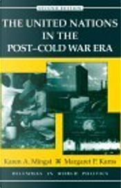 The United Nations in the Post-Cold War Era by Karen A. Mingst, Margaret P. Karns The United Nations in the Post-Cold War Era by Karen A. Mingst, Margaret P. Karns