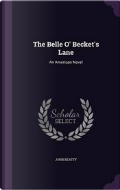 The Belle O' Becket's Lane by John Beatty
