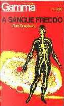 A sangue freddo e altri racconti by Arthur C. Clarke, Charles Cros, Fabrizio Gabella, Fredric Brown, Pagetti Carlo, Ray Bradbury, Roberto Vacca, Robert Sheckley, Ruggero Leonardi, Umberto Lari, Valentino De Carlo