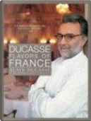 Ducasse Flavors of France by Alain Ducasse, Linda Dannenberg