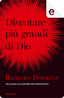 Diventare più grande di Dio by Richard Dawkins