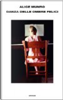 Danza delle ombre felici by Alice Munro