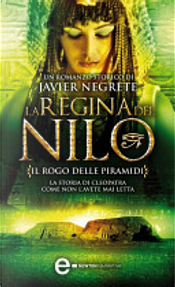 La regina del Nilo. Il rogo delle piramidi by Javier Negrete