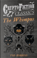 The Whimpus (Cryptofiction Classics) by Tod Robbins
