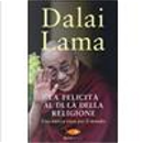 La felicità al di là della religione by Dalai Lama