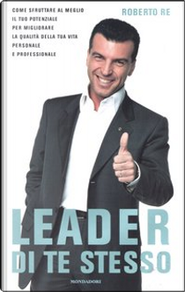 Leader di te stesso by Roberto Re