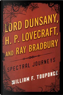Lord Dunsany, H. P. Lovecraft, and Ray Bradbury by William F. Touponce