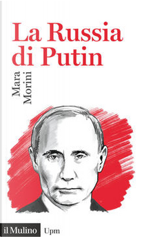 La Russia di Putin by Mara Morini