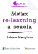 Adottare l'e-learning a scuola by Roberto Maragliano