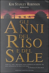 Gli anni del riso e del sale by Kim Stanley Robinson