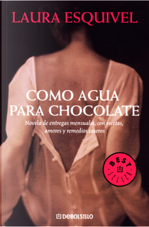 Como Agua Para Chocolate by Laura Esquivel